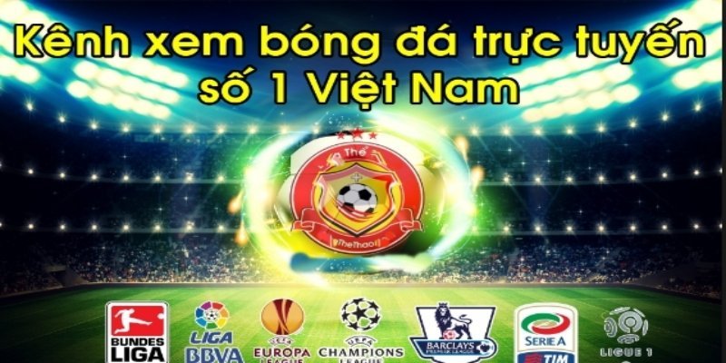Kênh xem bóng đá uy tín hàng đầu Việt Nam - Xôi lạc tv. 